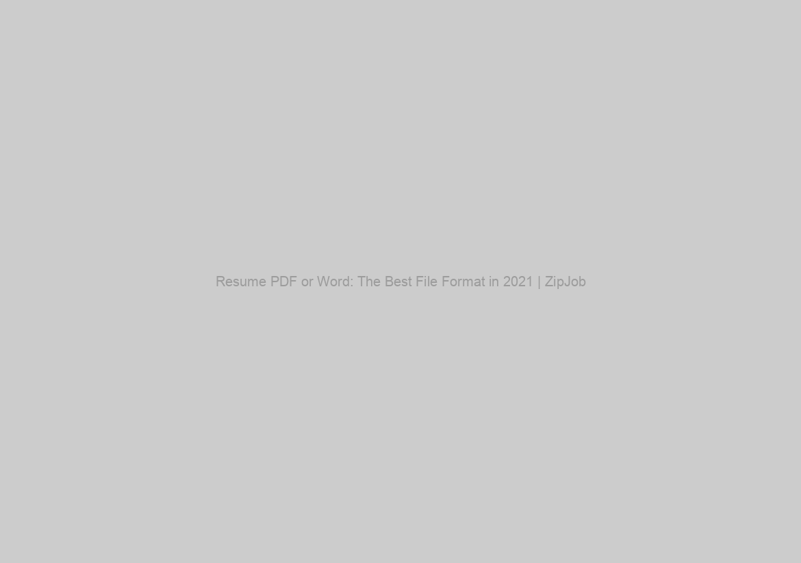 Resume PDF or Word: The Best File Format in 2021 | ZipJob